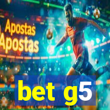 bet g5